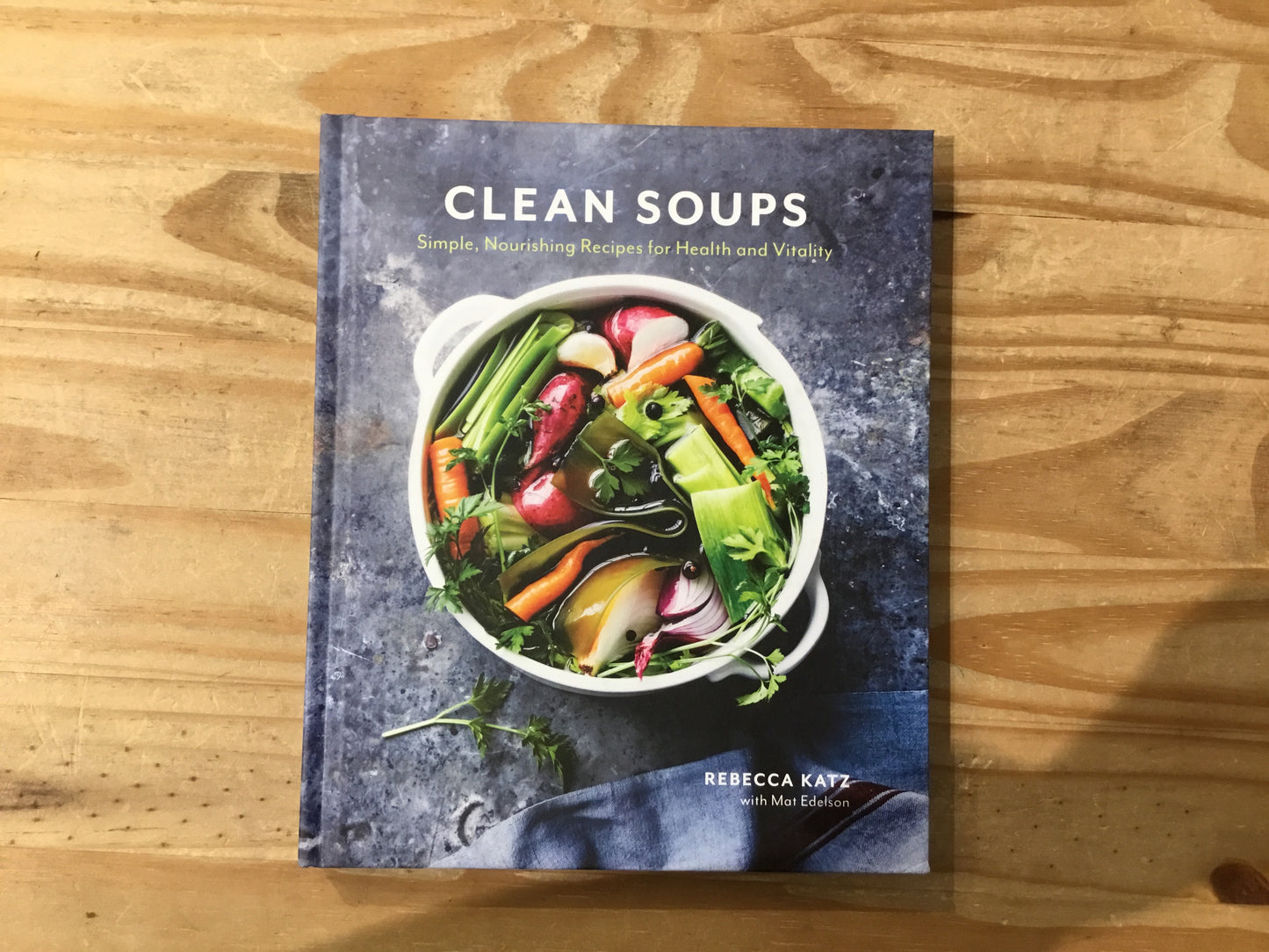 Clean Soups by Rebecca Katz, with Mat Edelson