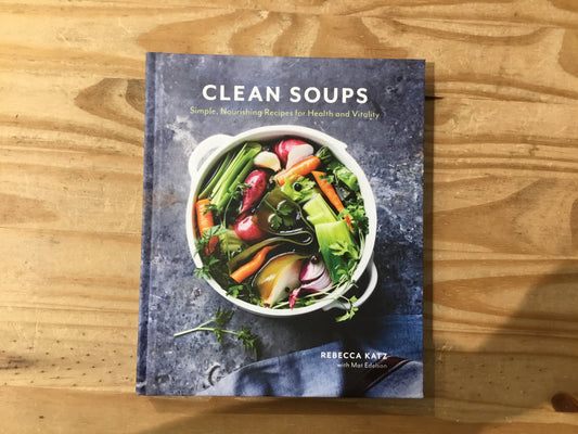 Clean Soups by Rebecca Katz, with Mat Edelson